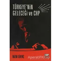 Türkiye’nin Geleceği ve CHP - Nazım Güvenç - Anahtar Kitaplar Yayınevi