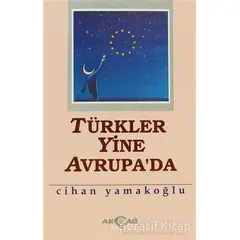 Türkler Yine Avrupa’da - Cihan Yamakoğlu - Akçağ Yayınları
