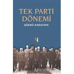 Tek Parti Dönemi - Şükrü Karatepe - İz Yayıncılık