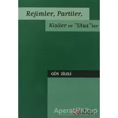 Rejimler, Partiler, Kişiler ve Uluslar - Gün Zileli - Kibele Yayınları