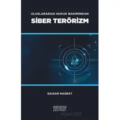 Uluslararası Hukuk Bakımından Siber Terörizm - Qaisar Nasrat - Astana Yayınları