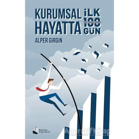 Kurumsal Hayatta İlk 100 Gün - Alper Girgin - Karina Yayınevi