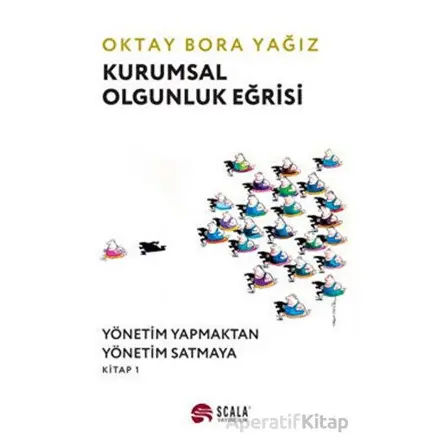 Kurumsal Olgunluk Eğrisi - Oktay Bora Yağız - Scala Yayıncılık