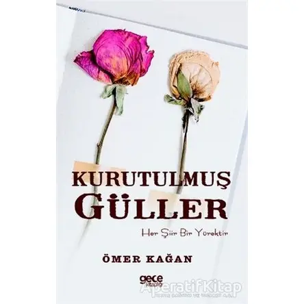 Kurutulmuş Güller - Ömer Kağan - Gece Kitaplığı