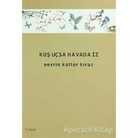 Kuş Uçsa Havada İz - Nesrin Kültür Kiraz - Kibele Yayınları