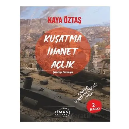 Kuşatma, İhanet, Açlık - Kaya Öztaş - Liman Yayınevi