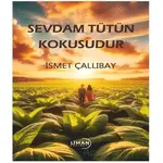 Sevdam Tütün Kokusudur - İsmet Çallıbay - Liman Yayınevi