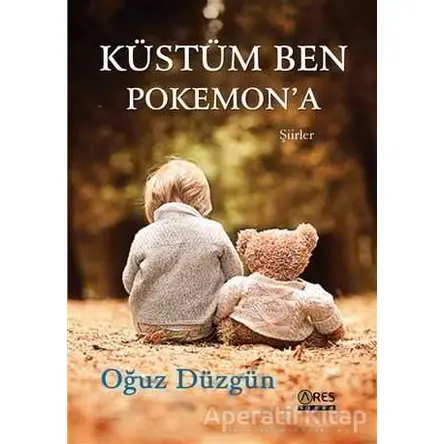 Küstüm Ben Pokemon’a - Oğuz Düzgün - Ares Yayınları