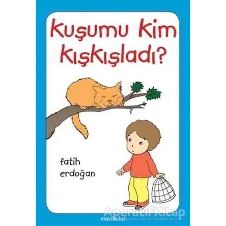 Kuşumu Kim Kışkışladı? - Fatih Erdoğan - Mavibulut Yayınları