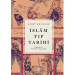 İslam Tıp Tarihi - Başlangıçtan VII/XIII. Yüzyıla Kadar - Ahmet Ağırakça - Ketebe Yayınları