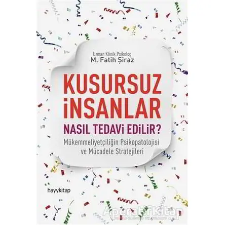 Kusursuz İnsanlar Nasıl Tedavi Edilir? - M. Fatih Şiraz - Hayykitap