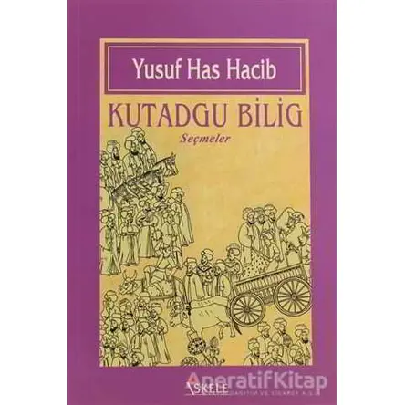 Kutadgu Bilig - Yusuf Has Hacib - İskele Yayıncılık