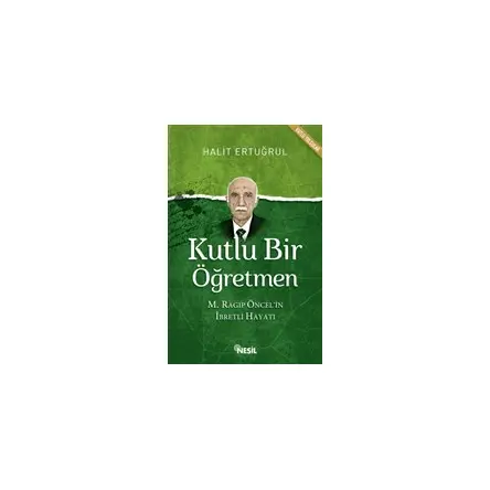 Kutlu Bir Öğretmen - Halit Ertuğrul - Nesil Yayınları