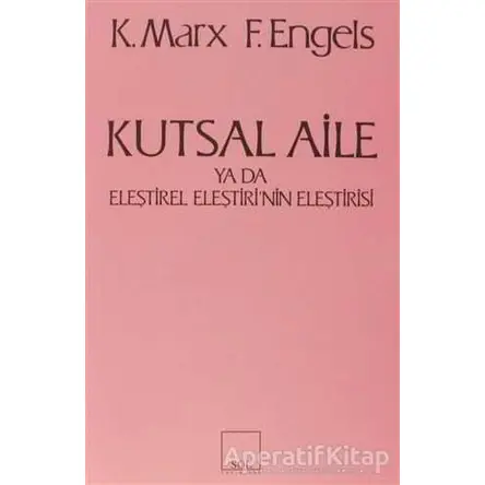 Kutsal Aile ya da Eleştirel Eleştirinin Eleştirisi - Karl Marx - Sol Yayınları