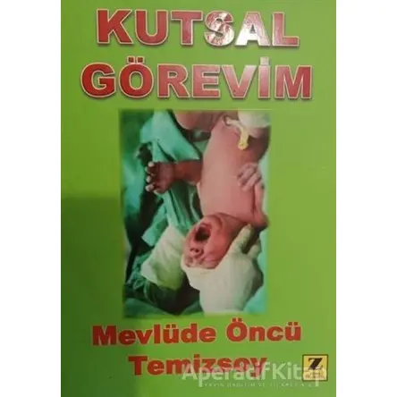 Kutsal Görevim - Mevlüde Öncü Temizsoy - Zinde Yayıncılık