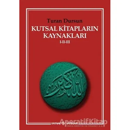 Kutsal Kitapların Kaynakları 1-2-3 - Turan Dursun - Kaynak Yayınları