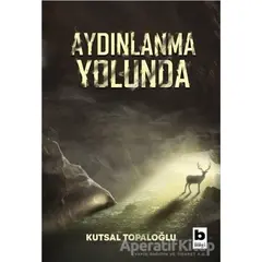 Aydınlanma Yolunda - Kutsal Topaloğlu - Bilgi Yayınevi