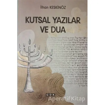 Kutsal Yazılar ve Dua - İlhan Keskinöz - GDK Yayınları