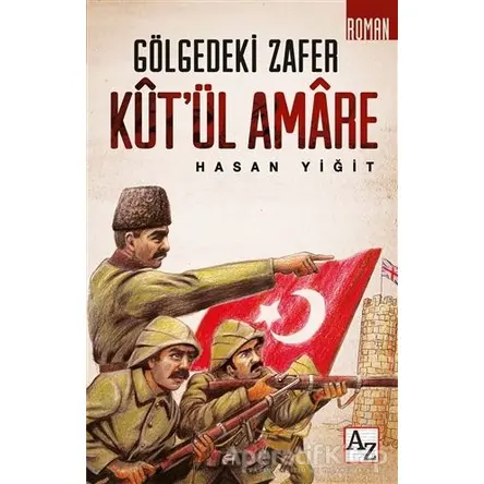 Kut’ül Amare - Gölgedeki Zafer - Hasan Yiğit - Az Kitap