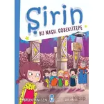 Şirin - Bu Nasıl Göbeklitepe - Birsen Ekim Özen - Timaş Çocuk