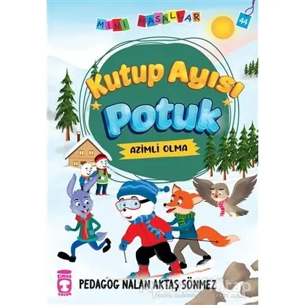 Kutup Ayısı Potuk - Mini Masallar 5 - Nalan Aktaş Sönmez - Timaş Çocuk