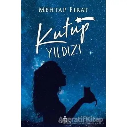 Kutup Yıldızı 1 - Mehtap Fırat - Ephesus Yayınları