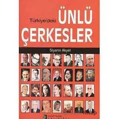 Türkiyedeki Ünlü Çerkesler - Siyami Akyel - Kutup Yıldızı Yayınları