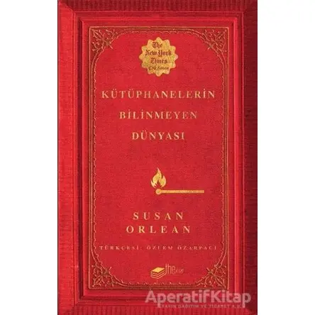 Kütüphanelerin Bilinmeyen Dünyası - Susan Orlean - The Kitap