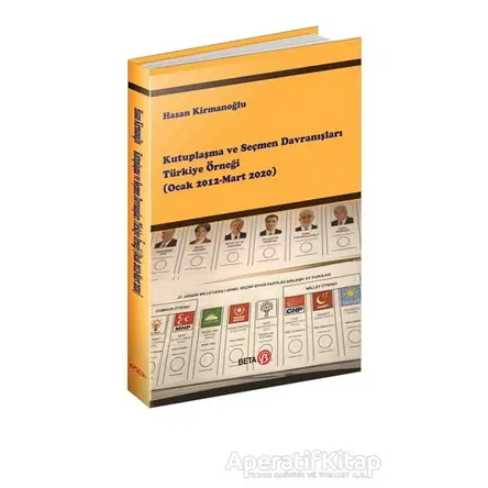 Kutuplaşma ve Seçmen Davranışları Türkiye Örneği (Ocak 2012-Mart 2020)