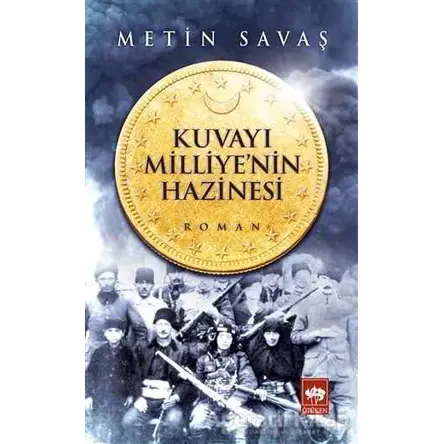 Kuvayı Milliyenin Hazinesi - Metin Savaş - Ötüken Neşriyat