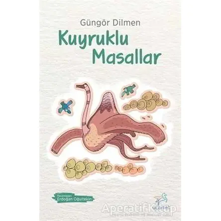 Kuyruklu Masallar - Güngör Dilmen - Uçan At Yayınları