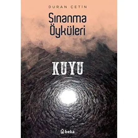 Kuyu - Sınanma Öyküleri - Duran Çetin - Beka Yayınları