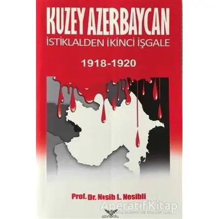 Kuzey Azerbaycan - Nesib L. Nesibli - Altınordu Yayınları