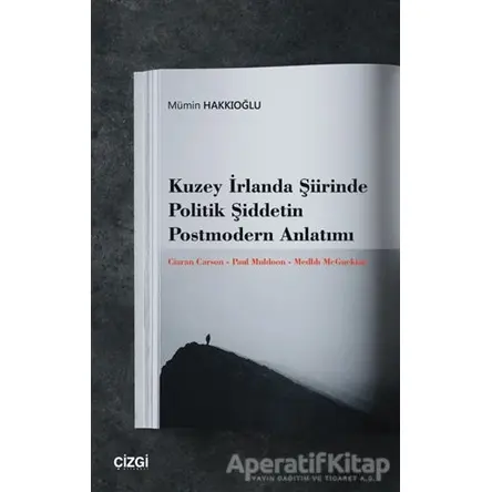 Kuzey İrlanda Şiirinde Politik Şiddetin Postmodern Anlatımı