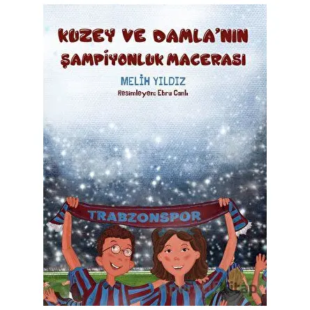 Kuzey ve Damlanın Şampiyonluk Macerası - Melih Yıldız - Alakarga Sanat Yayınları