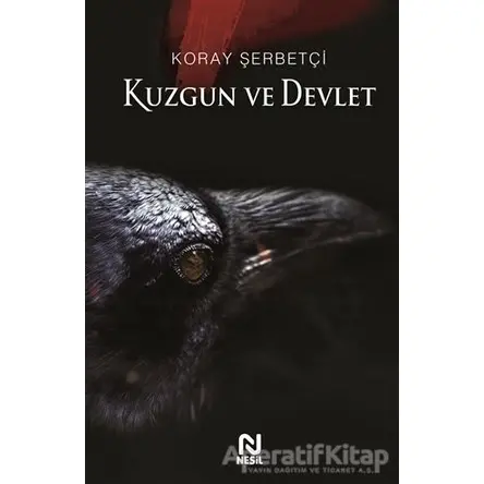 Kuzgun ve Devlet - Koray Şerbetçi - Nesil Yayınları