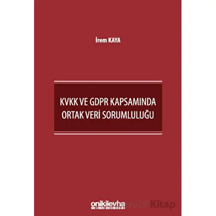 KVKK ve GDPR Kapsamında Ortak Veri Sorumluluğu - İrem Kaya - On İki Levha Yayınları