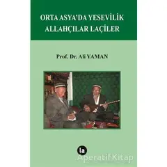 Orta Asya’da Yesevilik Allahçılar Laçiler - Ali Yaman - La Kitap