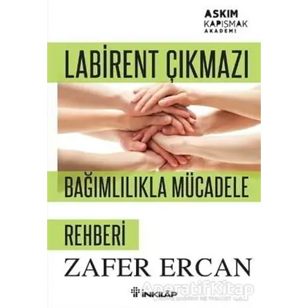 Labirent Çıkmazı - Bağımlılıkla Mücadele Rehberi - Zafer Ercan - İnkılap Kitabevi