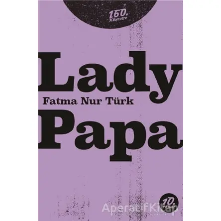 Lady Papa - Fatma Nur Türk - 160. Kilometre Yayınevi