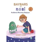 Baybars ile Robi - Kodlama Macerası Başlıyor - Ahmet Caba - Luna Çocuk Yayınları