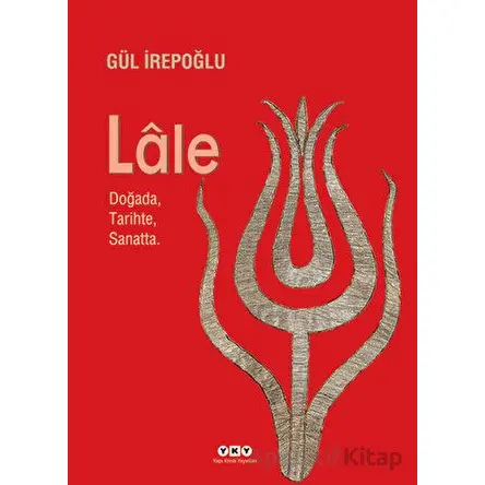 Lale - Gül İrepoğlu - Yapı Kredi Yayınları