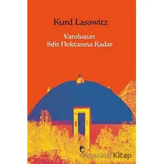 Varoluşun Sıfır Noktasına Kadar - Kurd Lasswitz - Laputa Kitap