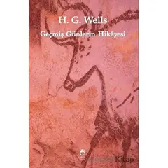 Geçmiş Günlerin Hikayesi - H. G. Wells - Laputa Kitap