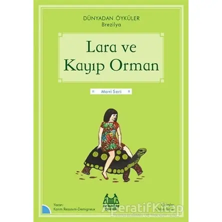 Lara ve Kayıp Orman - Dünyadan Öyküler Brezilya - Karim Ressouni-Demigneux - Arkadaş Yayınları