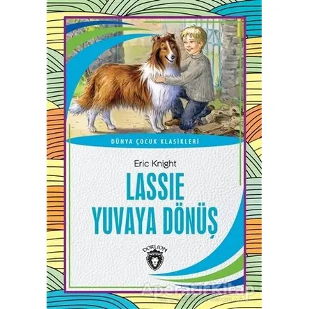 Lassie Yuvaya Dönüş - Eric Knight - Dorlion Yayınları