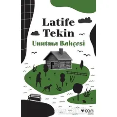 Unutma Bahçesi - Latife Tekin - Can Yayınları