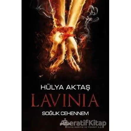 Lavinia - Soğuk Cehennem (Ciltli) - Hülya Aktaş - Ephesus Yayınları