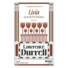 Livia ya da Diri Diri Gömülmek Avignon Beşlisi 2 - Lawrence Durrell - Can Yayınları