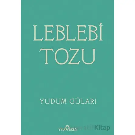 Leblebi Tozu - Yudum Güları - Yediveren Yayınları